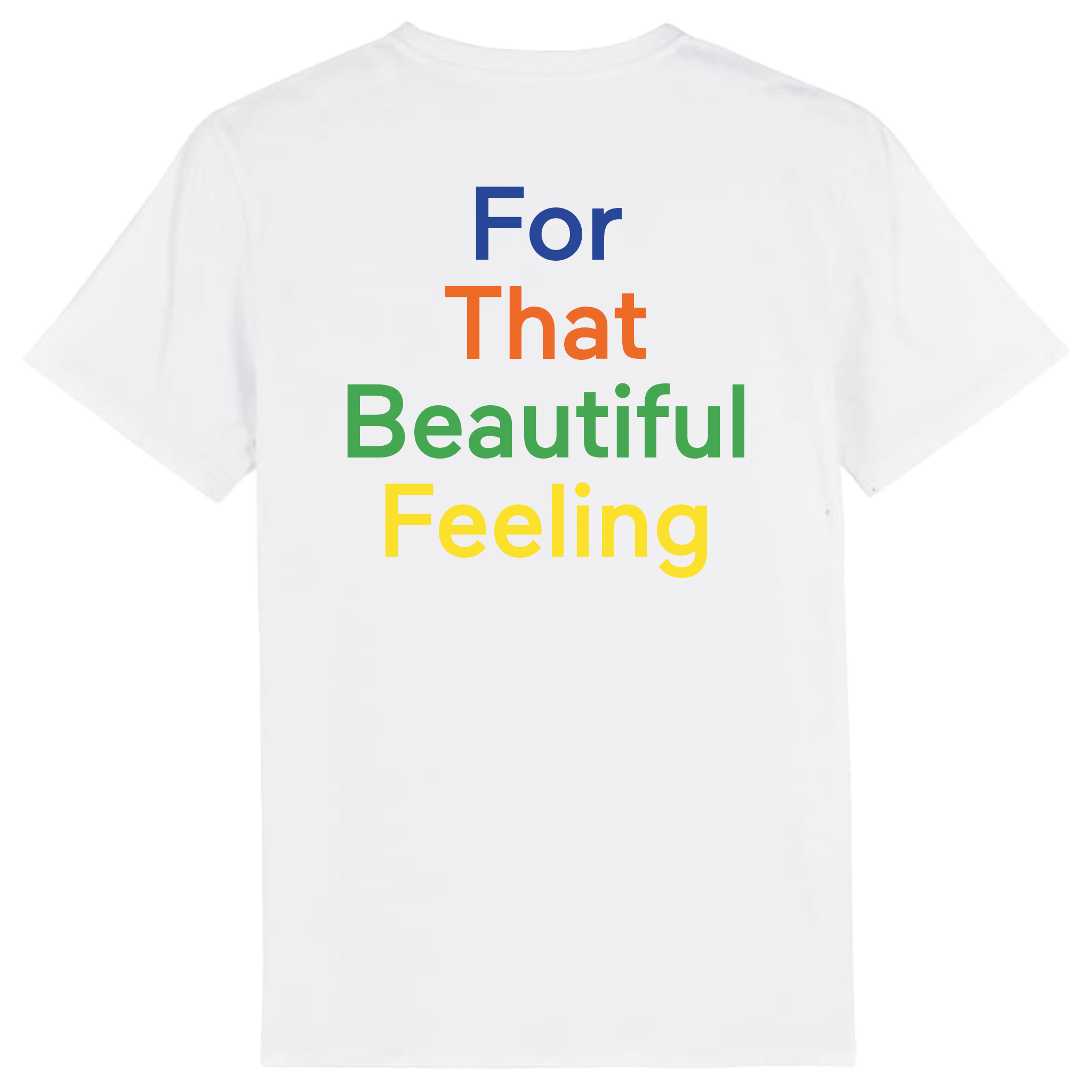 FOR THAT BEAUTIFUL FEELING WHITE T-SHIRT